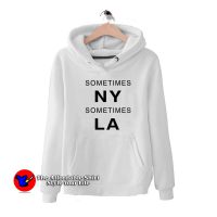 Sometimes New York LA Hoodies