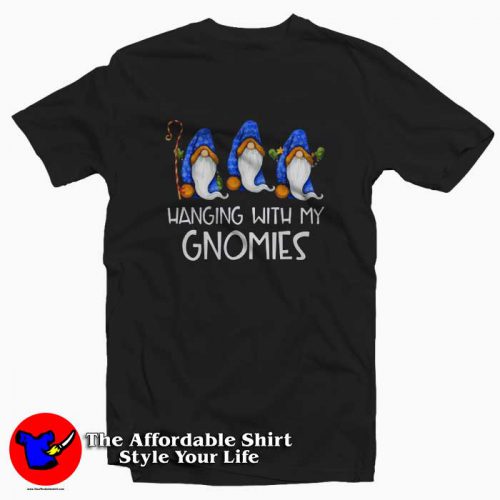 Hanging With My Gnomies 500x500 Hanging With My Gnomies T Shirt