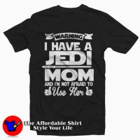 I Have a Jedi Mom Unisex Tee Shirt