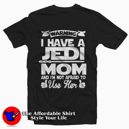 I Have a Jedi Mom 500x500 I Have a Jedi Mom Unisex Tee Shirt