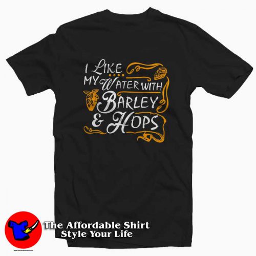 I Like My Water With Barley Hops 500x500 I Like My Water With Barley & Hops Unisex T Shirt