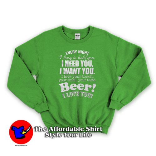 I Need You Beer 500x500 I Need You Beer Unisex Sweatshirt For gift Irish Day