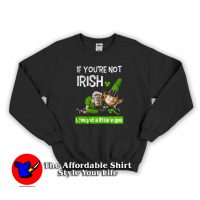 If You're Not Irish I Can Put A Little In You Sweatshirt