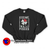 Kiss me I'm a Pisces Irish Sweatshirt