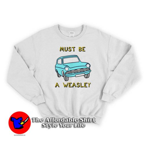 Must Be Car A Weasley White Swearshirt 500x500 Must Be Car A Weasley White Swearshirt