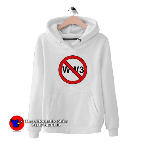 No WW3 500x500 No WW3 Hoodie Trend