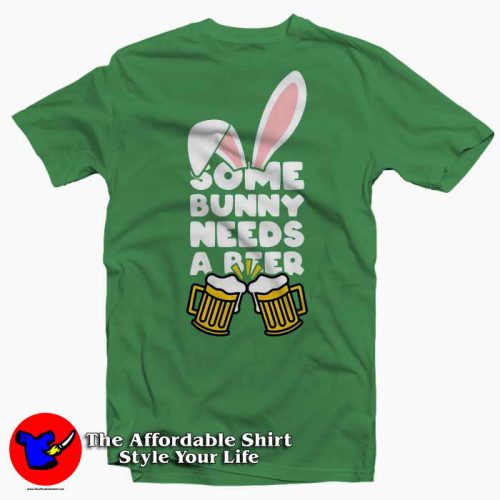 Some Bunny Needs a Beer 500x500 Some Bunny Needs a Beer T Shirt Gift Easter Day