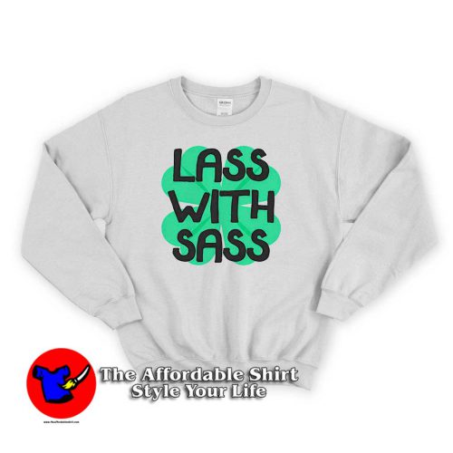 St Patrick Lass With Sass 500x500 St Patrick Lass With Sass Sweatshirt For gift Irish Day