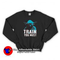 Star Wars Yoda Small You are Train You Must Sweatshirt