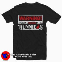 Warning May Start Talk About Bunnies T-Shirt