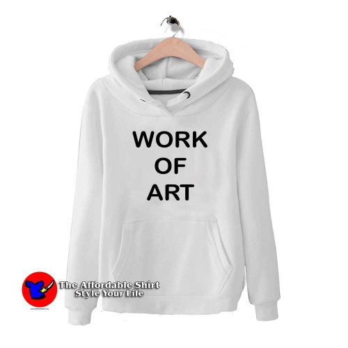 Work Of Art 500x500 Work Of Art Hoodie Cheap