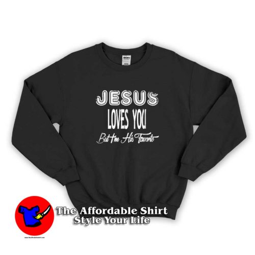 Jesus Loves You But I’m His Favorite 500x500 Jesus Loves You But I’m His Favorite Hoodie