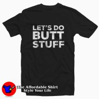 Let's Do Butt Stuff T-Shirt