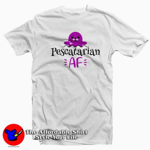 Pescatarian AF Cute 500x500 Pescatarian AF Cute T Shirt For Men Or Women