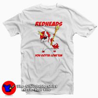 Redheads Unicorn You Gotta Love T-Shirt