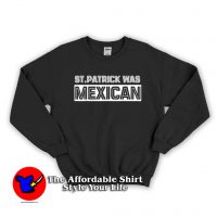 St Patrick Was Mexican Unisex Hoodie