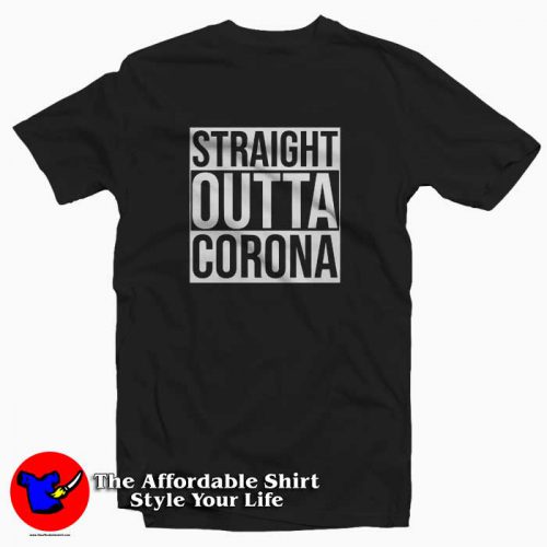 Straight Outta Corona 500x500 Straight Outta Corona T Shirt