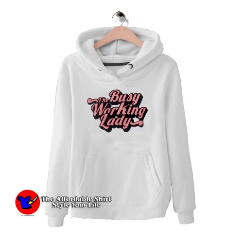 The Busy Working Lady 500x500 Cheap The Busy Working Lady Hoodie Trends