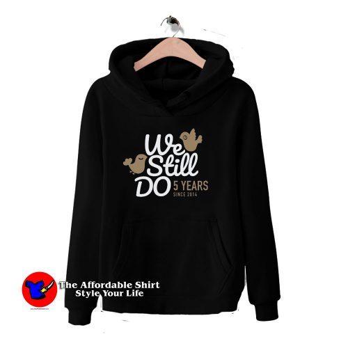 We Still Do 5 Years 500x500 We Still Do 5 Years Hoodie Cheap