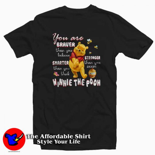 You Are Braver Stronger Winnie The Pooh 500x500 You Are Braver Stronger Winnie The Pooh T Shirt