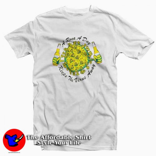 A Rona A Day Keeps The Virus Away Tshirt 500x500 A Rona A Day Keeps The Virus Away T Shirt Cheap