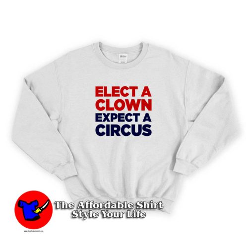 Elect A Clown Expect A Circus RedBlue Sweater new 500x500 Elect A Clown Expect A Circus RedBlue Unisex Sweatshirt Cheap