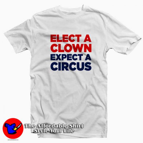 Elect A Clown Expect A Circus RedBlue Tshirt 500x500 Elect A Clown Expect A Circus RedBlue T Shirt Cheap