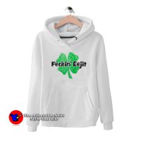 Feckin Eejit Irish Shamrock St Patricks Day Hoodie