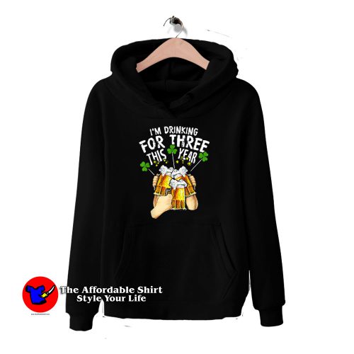 For Three Im Drinking St Patricks Day 500x500 Trends For Three I'm Drinking St Patricks Day Hoodie