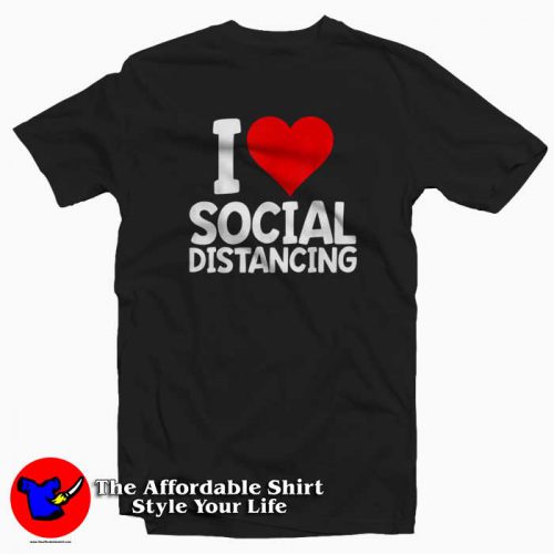 I Love Social Distancing Funny Virus Introvert Tshirt 500x500 I Love Social Distancing Funny Virus Introvert T Shirt Cheap