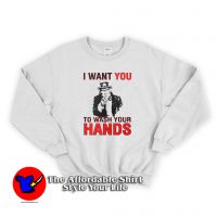 I Want You To Wash Your Hands Sweatshirt