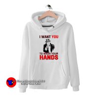 I Want You To Wash Your Hands Hoodie