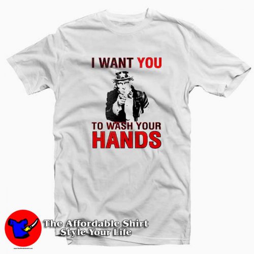 I Want You To Wash Your Hands a 500x500 I Want You To Wash Your Hands T Shirt