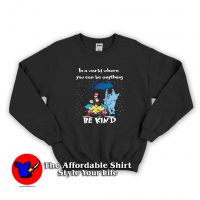 In A World Where You Can Be Anything Be Kind Sweatshirt