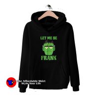 Let Me Be Frank Unisex Hoodie