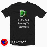 Lets Get Ready To Stumble St Patricks T Shirt