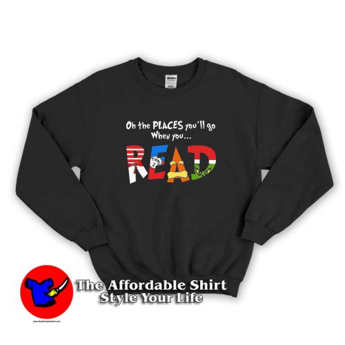 Oh The Places Youll Go Dr Seuss Read Sweater 500x500 Oh The Places You'll Go Dr Seuss Read Sweatshirt Dr Seuss Celebration