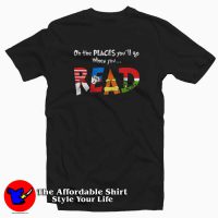 Oh The Places You'll Go Dr Seuss Read T-Shirt