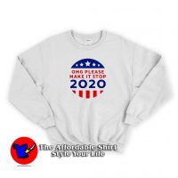 Omg Please Make It Stop Amerika 2020 Sweatshirt