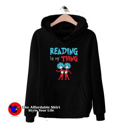 Reading is my Thing Greatest Dr. Seuss HoodieTAS 500x500 Reading is my Thing Greatest Dr. Seuss Hoodie Dr Seuss Celebration