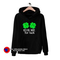 Rub Me For Luck Irish Shamrock St Patrick’s Hoodie