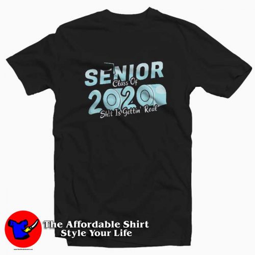 Senior Class of 2020 Is Getting Real Tshirt 500x500 Senior Class of 2020 Is Getting Real T Shirt 2020 Toilet Paper