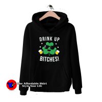 St Patricks Day Women Drink Up Bitches Hoodie