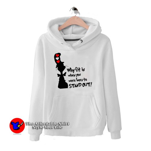 Why Fit In When You Were Born HoodieTAS 500x500 Why Fit In When You Were Born Hoodie Dr Seuss Quotes