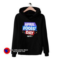 April Fools Day National Prank April 1st Hoodie