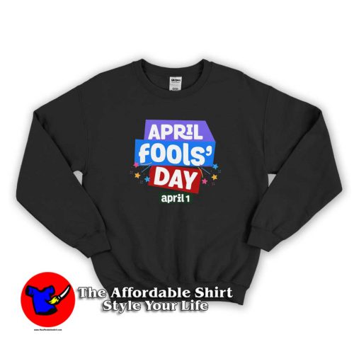 April Fools Day National Prank Day April 1st Sweater 500x500 April Fools Day National Prank April 1st Sweatshirt Trends