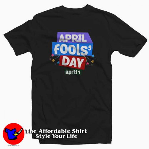 April Fools Day National Prank Day April 1st Tshirt 500x500 April Fools Day National Prank April 1st T Shirt