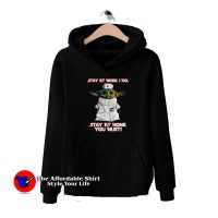 Baby Yoda Stay at Home You Must Hoodie