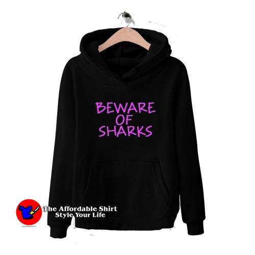 Beware Of Sharks HoodieTAS 500x500 Beware Of Sharks Graphic Hoodie Trends