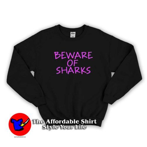 Beware Of Sharks Sweater new 500x500 Beware Of Sharks Graphic Sweatshirt Trends